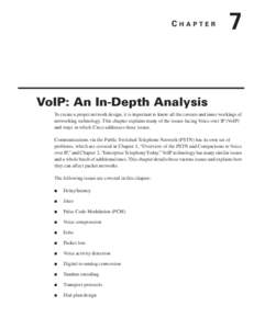 CHAPTER  7 VoIP: An In-Depth Analysis To create a proper network design, it is important to know all the caveats and inner workings of