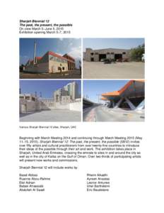 Sharjah Biennial 12 The past, the present, the possible On view March 5–June 5, 2015 Exhibition opening March 5–7, 2015  Various Sharjah Biennial 12 sites, Sharjah, UAE