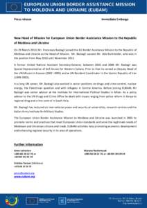 Press release  Immediate Embargo New Head of Mission for European Union Border Assistance Mission to the Republic of Moldova and Ukraine