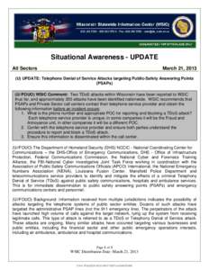 Situational Awareness - UPDATE All Sectors March 21, U) UPDATE: Telephone Denial of Service Attacks targeting Public-Safety Answering Points