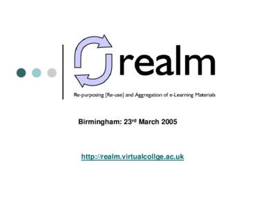 Birmingham: 23rd March[removed]http://realm.virtualcollge.ac.uk Who?