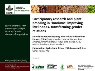 Sally Humphries, PhD University of Guelph Ontario, Canada   Participatory research and plant
