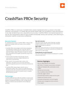 Technical Specifications  CrashPlan PROe Security CrashPlan PROe is a continuous, multi-destination solution engineered to back up mission-critical data whenever and wherever it is created. Because mobile laptops often
