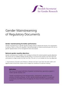 Gender Mainstreaming of Regulatory Documents Gender mainstreaming for better performance Gender mainstreaming is a gender equality strategy aimed to improve the results of an organisation or activity. There is a focus on