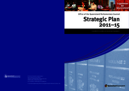 Office of the Queensland Parliamentary Counsel  Strategic Plan 2011–15 Committed to excellence in Queensland legislation