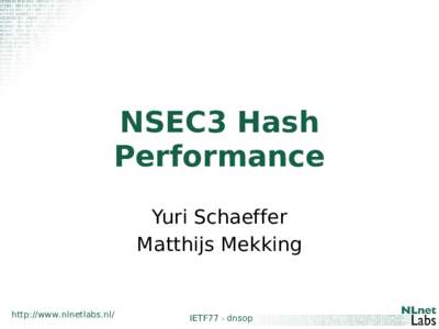 NSEC3 Hash Performance Yuri Schaeffer Matthijs Mekking  http://www.nlnetlabs.nl/