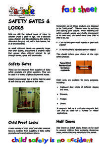SAFETY GATES & LOCKS Falls are still the highest cause of injury to children under 5 years of age. This is because young children are still establishing the skills to determine dangers, not just in their homes, but