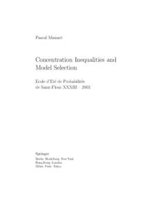 Pascal Massart  Concentration Inequalities and Model Selection Ecole d’Et´e de Probabilit´es de Saint-Flour XXXIII – 2003