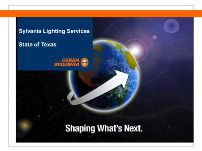 Sylvania Lighting Services State of Texas SYLVANIA Lighting Services Lighting and Energy Management Programs for interior, exterior and sign lighting systems