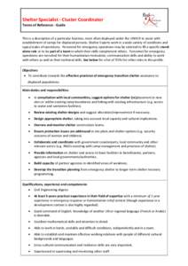 Shelter Specialist - Cluster Coordinator Terms of Reference - Guide This is a description of a particular function, most often deployed under the UNHCR to assist with establishment of camps for displaced persons. Shelter