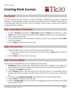 Tk20 Quick Guide  Creating Kiosk Surveys Get Started Tk20 has introduced Kiosk Surveys in order to facilitate collecting survey data at customer institutions. Unlike standard surveys, the Kiosk Survey allows users to com