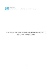 UN-ESCWA United Nations Economic and Social Commission for Western Asia NATIONAL PROFILE OF THE INFORMATION SOCIETY IN SAUDI ARABIA, 2013