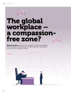 EFMD Global Focus_Iss.2 Vol.10 www.globalfocusmagazine.com The global workplace – a compassionfree zone?