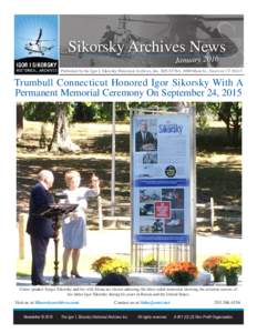 Sikorsky Archives News January 2016 Published by the Igor I. Sikorsky Historical Archives, Inc. M/S S578A, 6900 Main St., Stratford CTTrumbull Connecticut Honored Igor Sikorsky With A Permanent Memorial Ceremony O