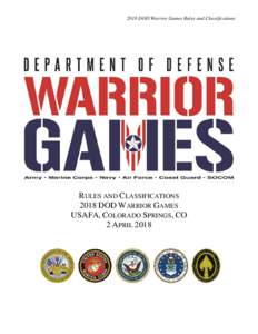 2018 DOD Warrior Games Rules and Classifications  RULES AND CLASSIFICATIONS 2018 DOD WARRIOR GAMES USAFA, COLORADO SPRINGS, CO 2 APRIL 2018