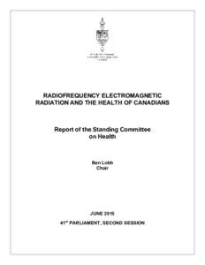 RADIOFREQUENCY ELECTROMAGNETIC RADIATION AND THE HEALTH OF CANADIANS Report of the Standing Committee on Health