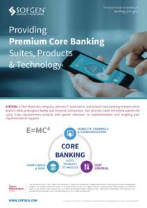 Providing Premium Core Banking Suites, Products & Technology  SOFGEN, a Tech Mahindra company, delivers IT solutions in and around core banking to some of the
