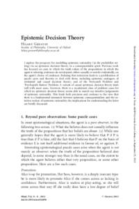 Epistemic Decision Theory Hilary Greaves I explore the prospects for modelling epistemic rationality (in the probabilist setting) via an epistemic decision theory, in a consequentialist spirit. Previous work has focused 