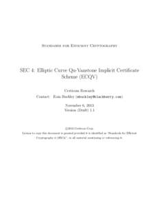 Standards for Efficient Cryptography  SEC 4: Elliptic Curve Qu-Vanstone Implicit Certificate Scheme (ECQV) Certicom Research Contact: Eoin Buckley ([removed])