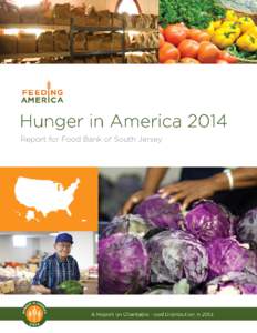 Hunger in America 2014 Food Bank Report prepared for Feeding America Authors Gregory Mills, PhD, Urban Institute Nancy S. Weinfield, PhD, Westat