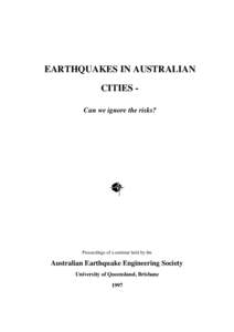 EARTHQUAKES IN AUSTRALIAN CITIES Can we ignore the risks? Proceedings of a seminar held by the  Australian Earthquake Engineering Society
