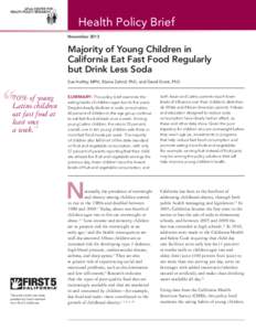 Health Policy Brief November 2013 Majority of Young Children in California Eat Fast Food Regularly but Drink Less Soda