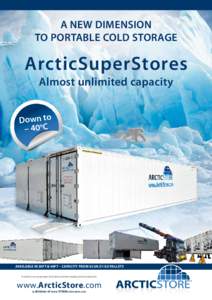A new dimension to portable cold storage ArcticSuperStores Almost unlimited capacity Downo to