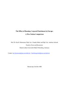 The Effect of Banning Corporal Punishment in Europe: A Five-Nation Comparison Prof. Dr. Kai-D. Bussmann, Dipl. Soz. Claudia Erthal, and Dipl. Soz. Andreas Schroth Faculty of Law and Economics Martin-Luther-Universität H