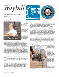 Waybill Mid West Region NMRA – Winter 2013 President’s Report  By Paul Mangan, President, MWR