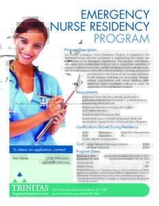 EMERGENCY NURSE RESIDENCY PROGRAM Program Description: The Trinitas Emergency Nurse Residency Program is designed for the Registered Nurse who has an interest in experiencing the critical care