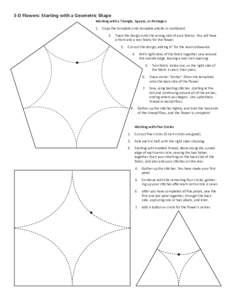 3-D Flowers: Starting with a Geometric Shape Working with a Triangle, Square, or Pentagon 1.	 Copy the template onto template plastic or cardboard. 2.	 Trace the design onto the wrong side of your fabrics. You will have 