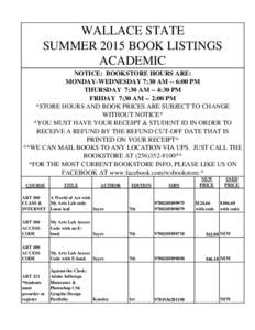 WALLACE STATE SUMMER 2015 BOOK LISTINGS ACADEMIC NOTICE: BOOKSTORE HOURS ARE: MONDAY-WEDNESDAY 7:30 AM -- 6:00 PM THURSDAY 7:30 AM -- 4:30 PM