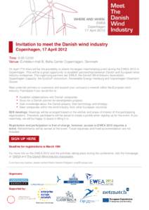 Invitation to meet the Danish wind industry Copenhagen, 17 April 2012 Time: 8:00-12:00 Venue: Exhibition Hall B, Bella Center Copenhagen, Denmark On April 17th there will be the possibility to attend the largest matchmak
