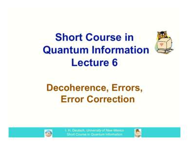 Short Course in Quantum Information Lecture 6 Decoherence, Errors, Error Correction