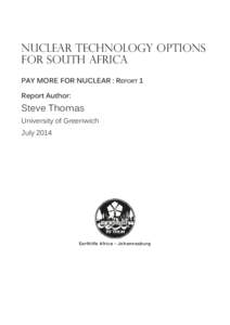 Nuclear technology options for South Africa Pay More for Nuclear : Report 1 Report Author:  Steve Thomas