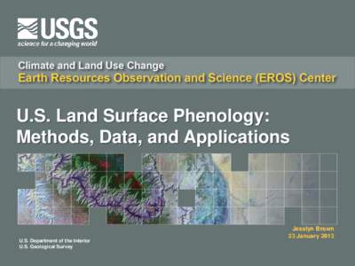 U.S. Land Surface Phenology: Methods, Data, and Applications U.S. Department of the Interior U.S. Geological Survey