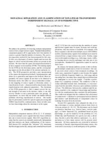 MONAURAL SEPARATION AND CLASSIFICATION OF NON-LINEAR TRANSFORMED INDEPENDENT SIGNALS: AN SVM PERSPECTIVE Sepp Hochreiter and Michael C. Mozer Department of Computer Science University of Colorado Boulder, CO 80309