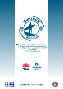 Congratulations to Surfing NSW on the implementation of the Surfers Rescue 24/7 Course and many thanks to the NSW Government in supporting this initiative. - KELLY SLATER 11x ASP World Surfing Champion