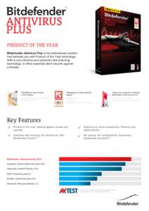 PRODUCT OF THE YEAR Bitdefender Antivirus Plus is the antimalware solution that defends you with Product of the Year technology. With a non-intrusive and extremely fast scanning technology, it offers essential silent sec