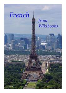 version 2010–02–5 of  French The current, editable version of this book is available in Wikibooks, the open-content textbooks collection, at http://en.wikibooks.org/wiki/French