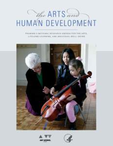 the ARTS and  HUMAN DEVELOPMENT Framing a National Research Agenda for the Arts, Lifelong Learning, and Individual Well-Being