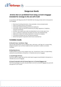 Dangerous Goods Articles that are prohibited from being carried in baggage intended for stowage in the aircraft’s hold In accordance with Regulation (EC) Nº , the following articles shall not be placed in hold