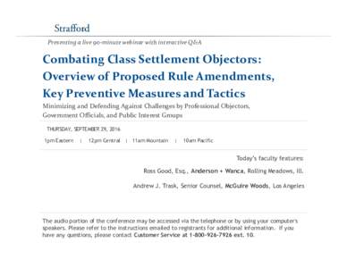 Presenting a live 90-minute webinar with interactive Q&A  Combating Class Settlement Objectors: Overview of Proposed Rule Amendments, Key Preventive Measures and Tactics Minimizing and Defending Against Challenges by Pro