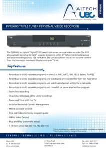 PVR9600  PVR9600 TRIPLE TUNER PERSONAL VIDEO RECORDER The PVR9600 is a Hybrid Digital TV/IP based triple tuner personal video recorder. The PVR allows you to record up to six(6)* separate programs within 3 TV channels si