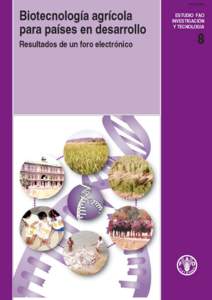 Biotecnología agrícola para países en desarrollo Resultados de un foro electrónico John Ruane y