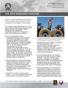 U.S. Army Sustainment Command The U.S. Army Sustainment Command (ASC) sustains Army and Joint Forces in support of combatant commanders. ASC, located on Rock Island Arsenal, Ill., is a twostar command providing support t