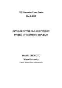 PIE Discussion Paper Series March 2005 OUTLOOK OF THE OLD-AGE PENSION SYSTEM IN THE CZECH REPUBLIC