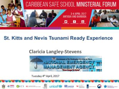 St. Kitts and Nevis Tsunami Ready Experience  Claricia	Langley-Stevens Tuesday	4th	April,	2017