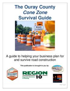 The Ouray County Cone Zone Survival Guide A guide to helping your business plan for and survive road construction