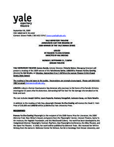 September 16, 2009 FOR IMMEDIATE RELEASE Contact: Steven Padla[removed] / [removed] YALE REPERTORY THEATRE ANNOUNCES CAST FOR READING OF 2009 WINNER OF THE YALE DRAMA SERIES